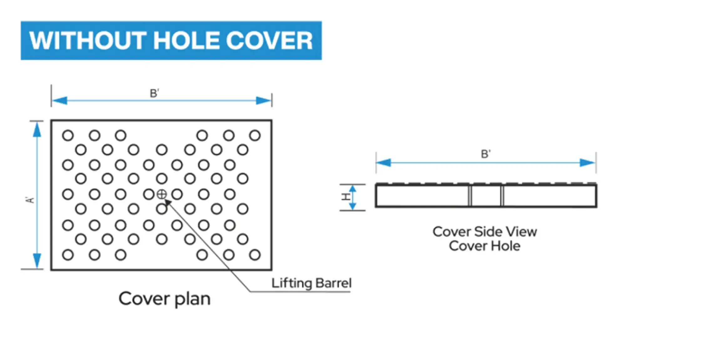 Without-hole cover plan (A′ × B′) with lifting barrel, and cover side view showing width B′ and thickness H.