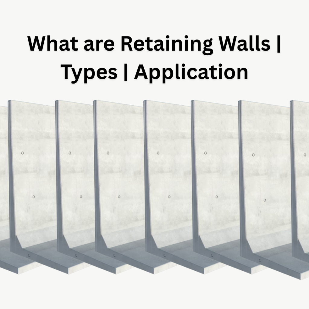 What are Retaining Walls | Types | Application